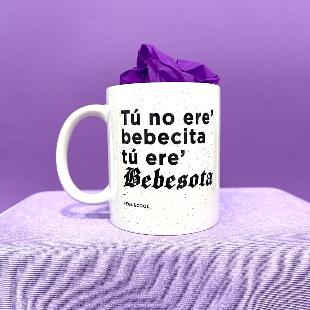 Taza Tu no ere' Bebecita | Elige taza de Reguetón - Reguecool