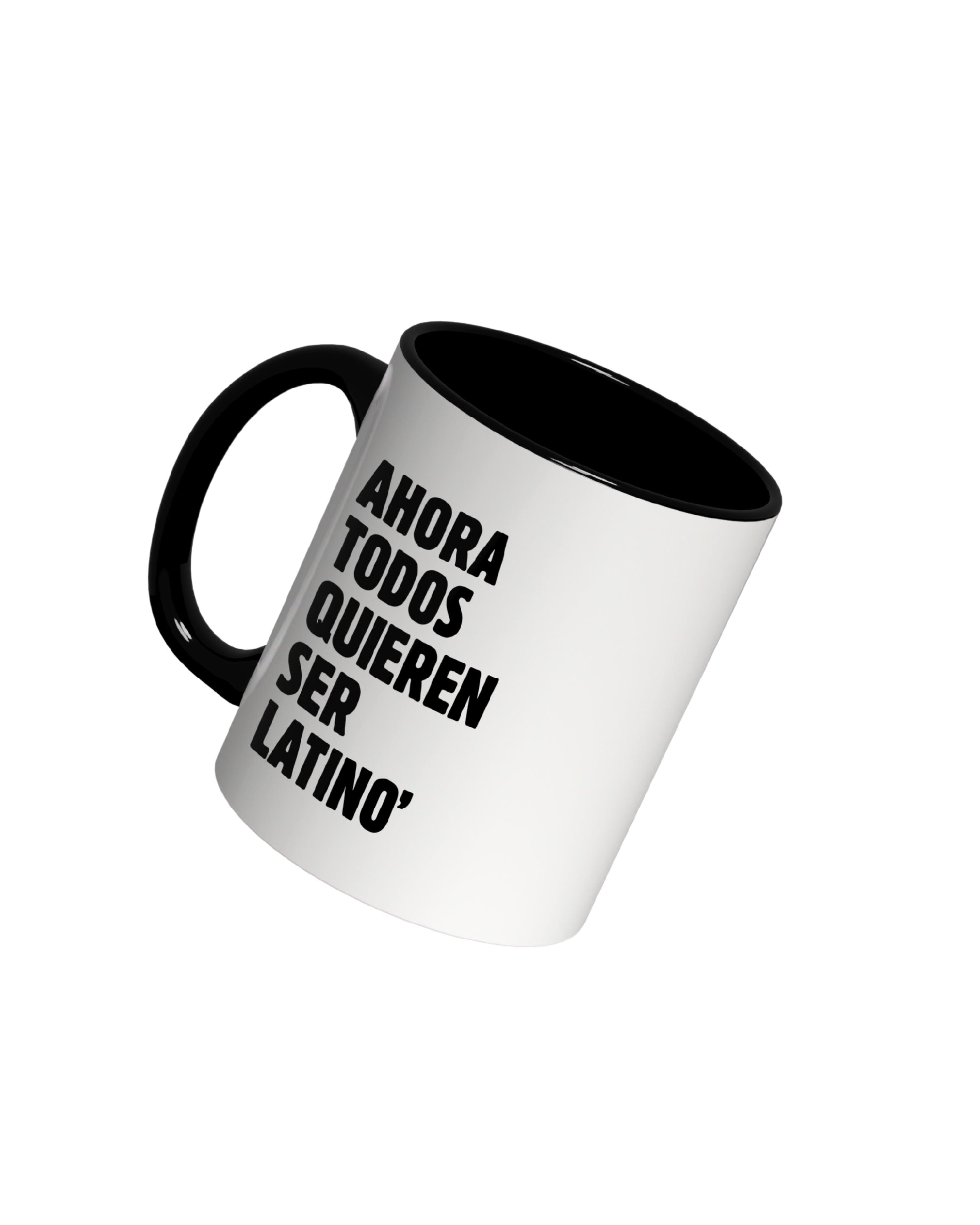 Taza Ahora Todos Quieren Ser Latino'