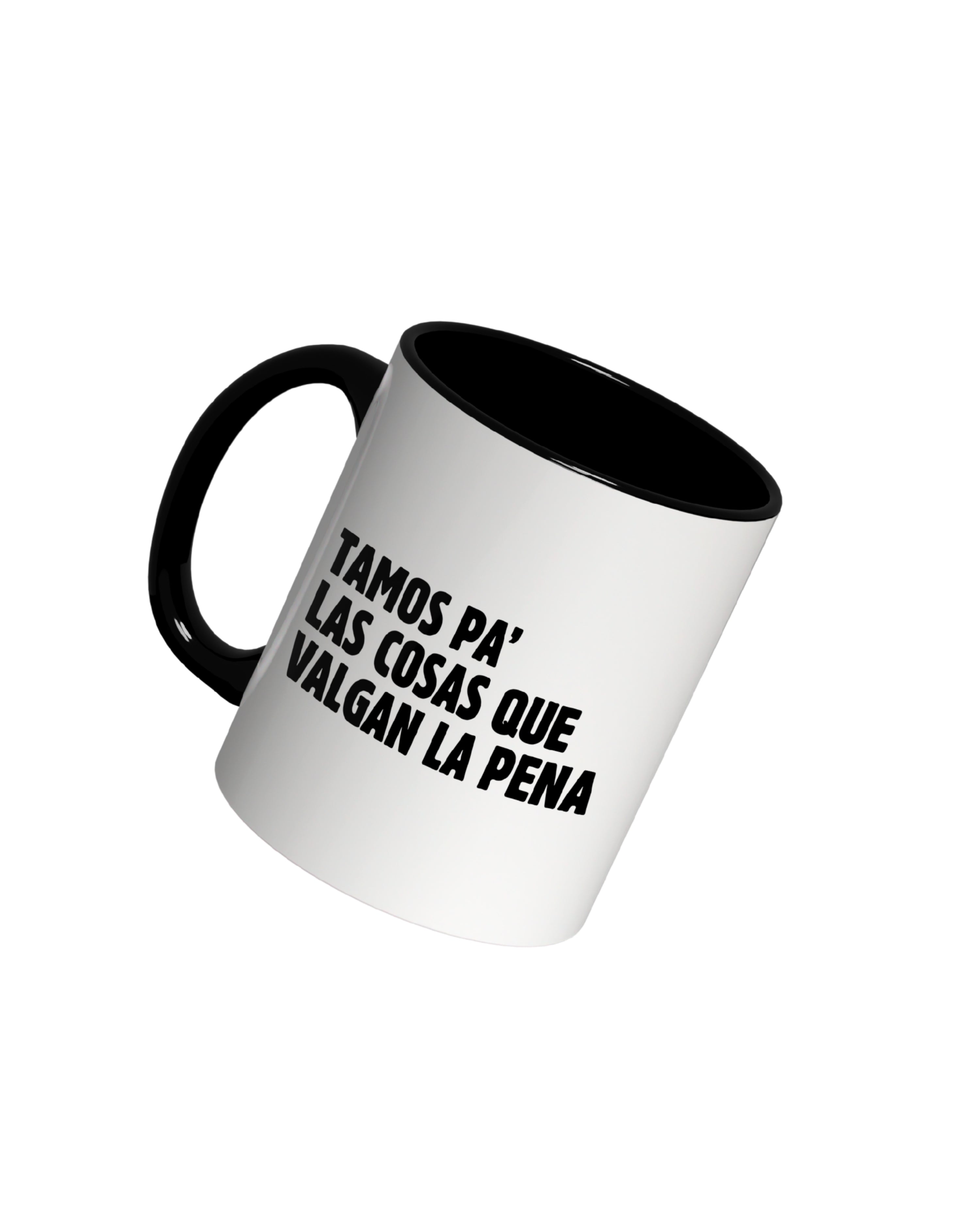 Taza Tamos Pa' las Cosas que Valgan la Pena