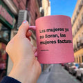 Taza Las Mujeres ya no lloran, las Mujeres facturan | Elige taza Reguetonera - Reguecool